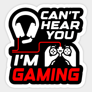 Can't hear you, I'm gaming, Funny Gamer Gift Idea Sticker